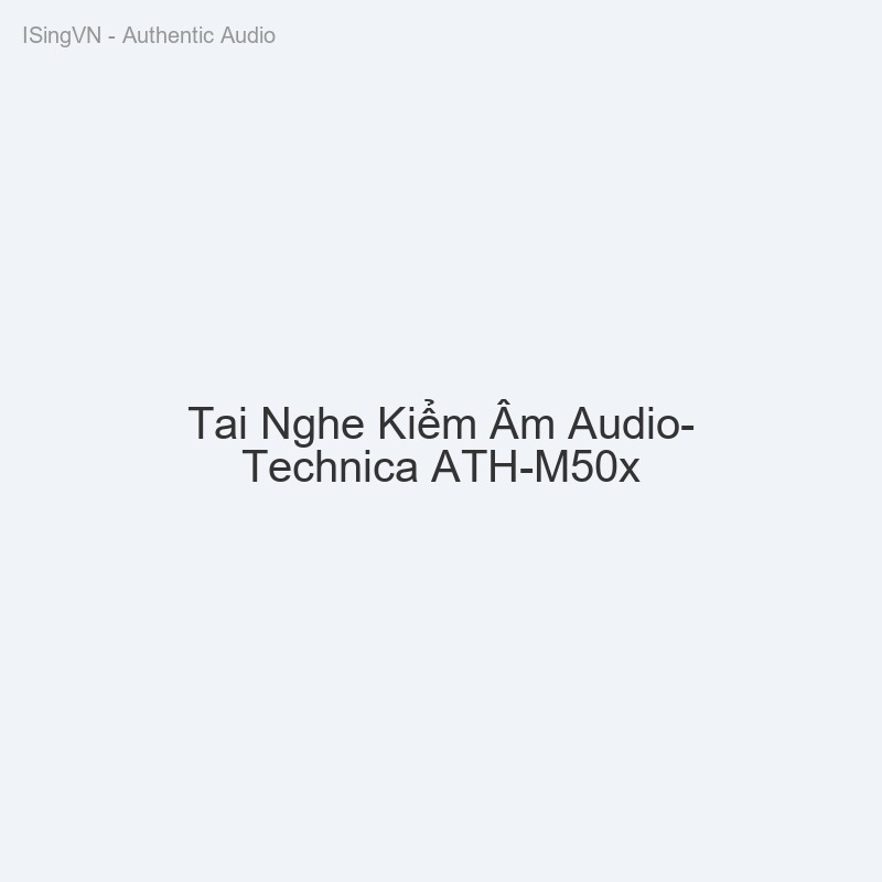 Tai Nghe Kiểm Âm Audio-Technica ATH-M50x