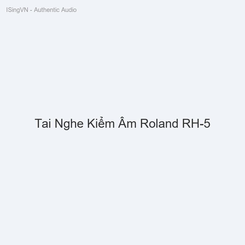 Tai Nghe Kiểm Âm Roland RH-5