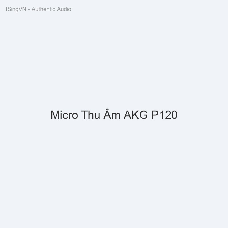 Micro Thu Âm AKG P120